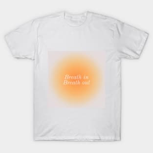 Breath In Breath out T-Shirt